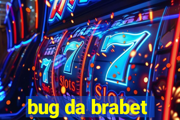 bug da brabet